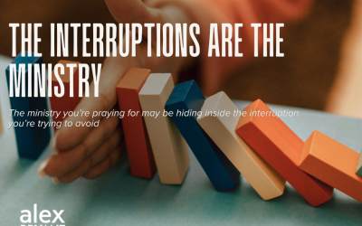 The Interruptions ARE the Ministry