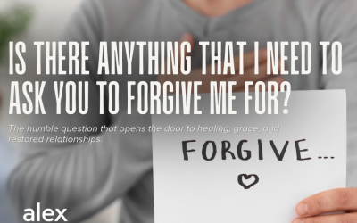Is There Anything That I Need to Ask You to Forgive Me For?